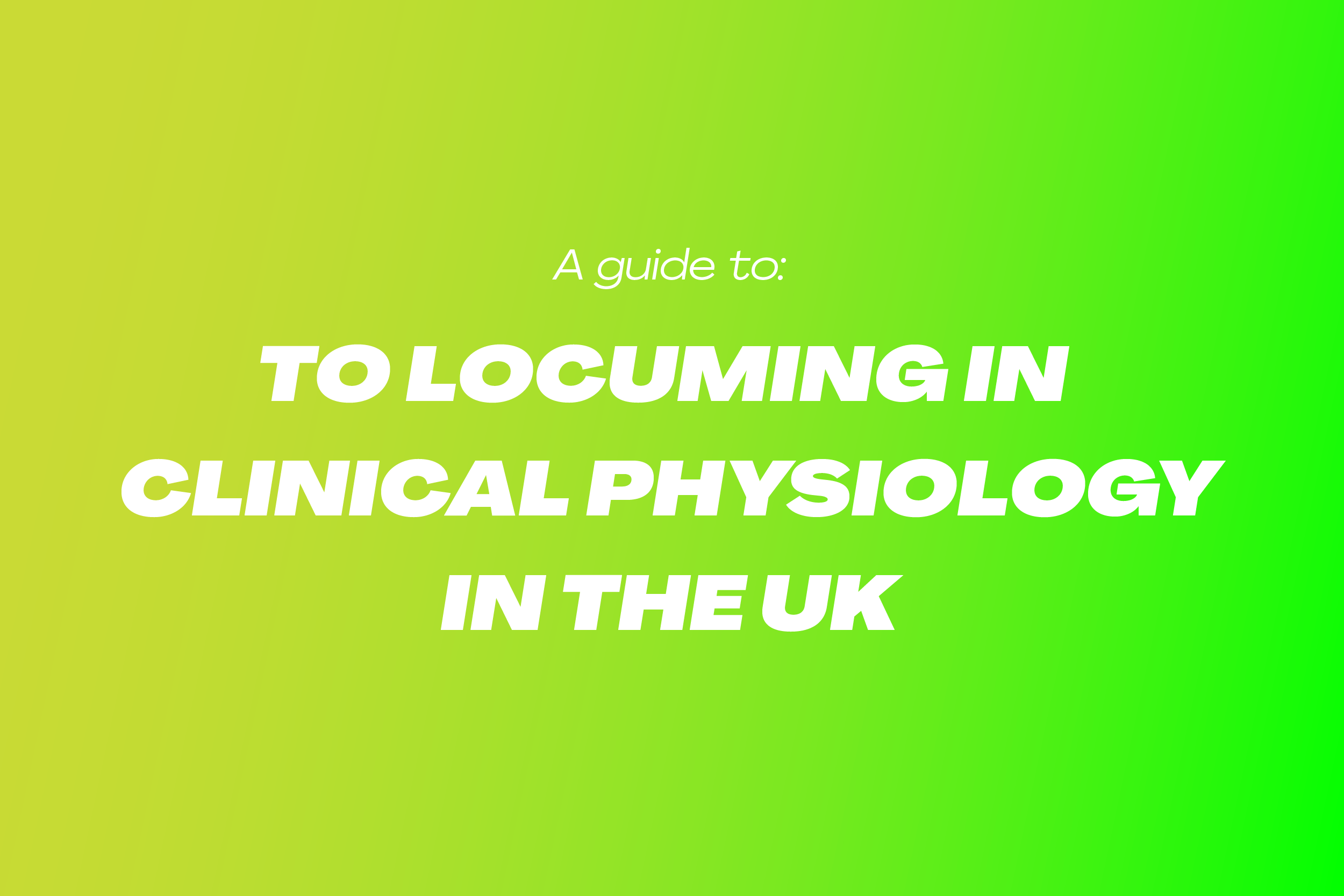View A Guide to Locuming in Clinical Physiology in the UK